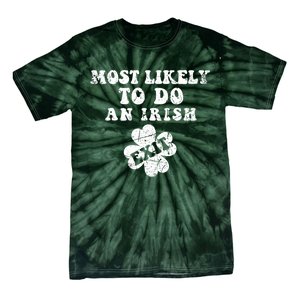 Most Likely To Do An Irish Exit Funny St Patricks Day Tie-Dye T-Shirt