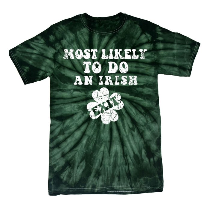 Most Likely To Do An Irish Exit Funny St Patricks Day Tie-Dye T-Shirt