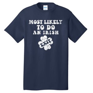 Most Likely To Do An Irish Exit Funny St Patricks Day Tall T-Shirt