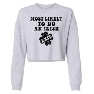 Most Likely To Do An Irish Exit Funny St Patricks Day Cropped Pullover Crew