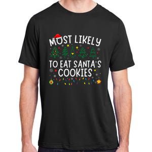 Most Likely To Eat SantaS Cookies Matching Christmas Adult ChromaSoft Performance T-Shirt