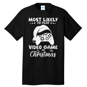 Most Likely To Play Video Games On Christmas Funny Gamer  Tall T-Shirt