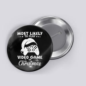 Most Likely To Play Video Games On Christmas Funny Gamer  Button