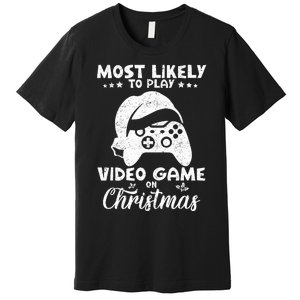 Most Likely To Play Video Games On Christmas Funny Gamer  Premium T-Shirt