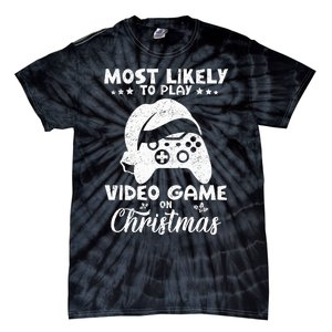 Most Likely To Play Video Games On Christmas Funny Gamer  Tie-Dye T-Shirt