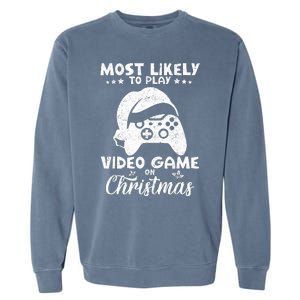 Most Likely To Play Video Games On Christmas Funny Gamer  Garment-Dyed Sweatshirt