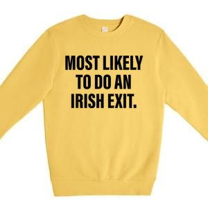 Most Likely To Do An Irish Exit Premium Crewneck Sweatshirt