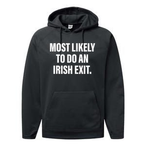 Most Likely To Do An Irish Exit Performance Fleece Hoodie