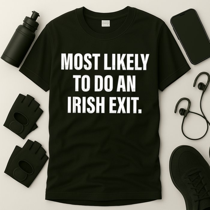 Most Likely To Do An Irish Exit T-Shirt