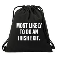 Most Likely To Do An Irish Exit Drawstring Bag