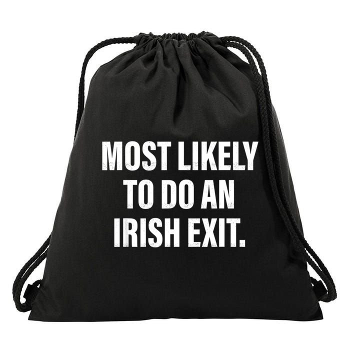 Most Likely To Do An Irish Exit Drawstring Bag