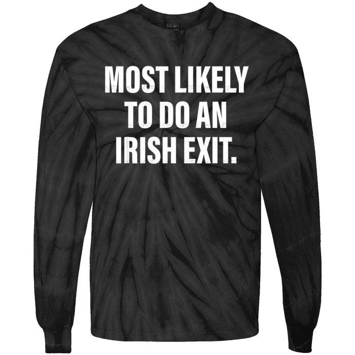 Most Likely To Do An Irish Exit Tie-Dye Long Sleeve Shirt