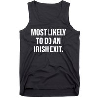 Most Likely To Do An Irish Exit Tank Top