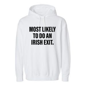 Most Likely To Do An Irish Exit Garment-Dyed Fleece Hoodie