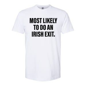 Most Likely To Do An Irish Exit Softstyle CVC T-Shirt