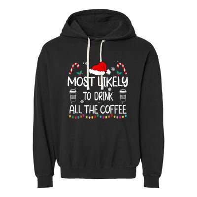 Most Likely To Drink All The Coffee Christmas Family Garment-Dyed Fleece Hoodie