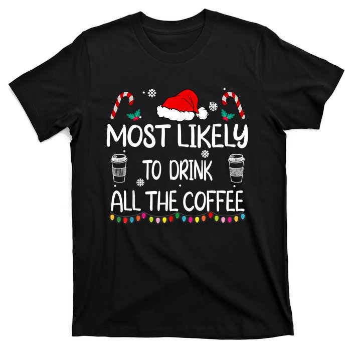 Most Likely To Drink All The Coffee Christmas Family T-Shirt