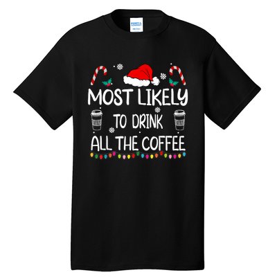 Most Likely To Drink All The Coffee Christmas Family Tall T-Shirt