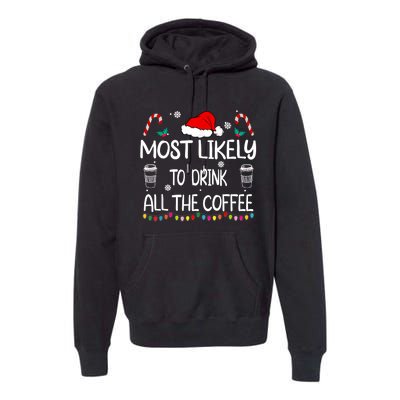 Most Likely To Drink All The Coffee Christmas Family Premium Hoodie