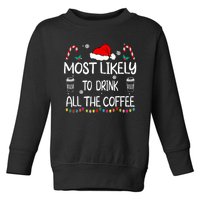 Most Likely To Drink All The Coffee Christmas Family Toddler Sweatshirt