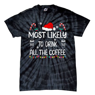 Most Likely To Drink All The Coffee Christmas Family Tie-Dye T-Shirt