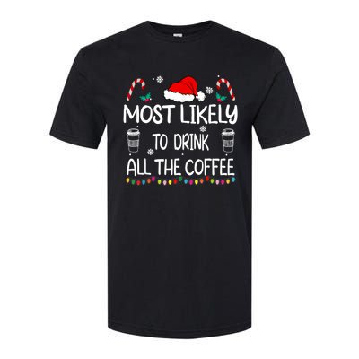 Most Likely To Drink All The Coffee Christmas Family Softstyle CVC T-Shirt