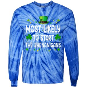 Most Likely To Start The Shenanigans Funny St Patricks Day Tie-Dye Long Sleeve Shirt