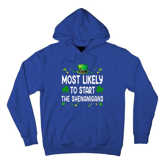 Most Likely To Start The Shenanigans Funny St Patricks Day Tall Hoodie