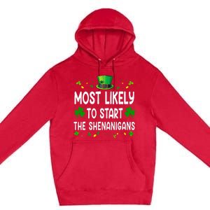 Most Likely To Start The Shenanigans Funny St Patricks Day Premium Pullover Hoodie