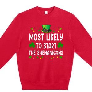 Most Likely To Start The Shenanigans Funny St Patricks Day Premium Crewneck Sweatshirt