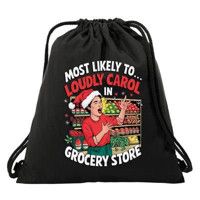 Most Likely To Loudly Carol In Grocery Store Drawstring Bag