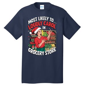 Most Likely To Loudly Carol In Grocery Store Tall T-Shirt