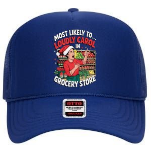 Most Likely To Loudly Carol In Grocery Store High Crown Mesh Back Trucker Hat