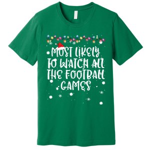 Most Likely To Watch All The Football Funny Games Christmas Premium T-Shirt