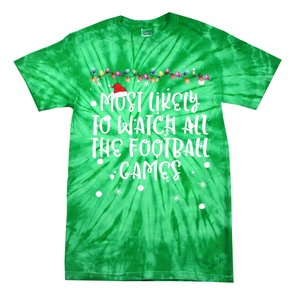 Most Likely To Watch All The Football Funny Games Christmas Tie-Dye T-Shirt