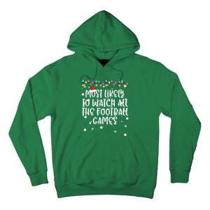 Most Likely To Watch All The Football Funny Games Christmas Tall Hoodie