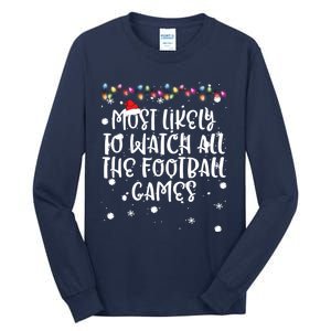 Most Likely To Watch All The Football Funny Games Christmas Tall Long Sleeve T-Shirt