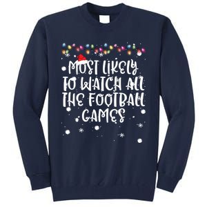 Most Likely To Watch All The Football Funny Games Christmas Tall Sweatshirt