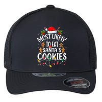 Most Likely To Eat SantaS Cookies Christmas Family Matching Flexfit Unipanel Trucker Cap