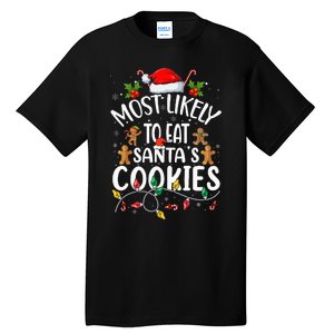 Most Likely To Eat SantaS Cookies Christmas Family Matching Tall T-Shirt