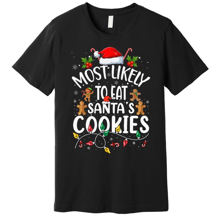 Most Likely To Eat SantaS Cookies Christmas Family Matching Premium T-Shirt