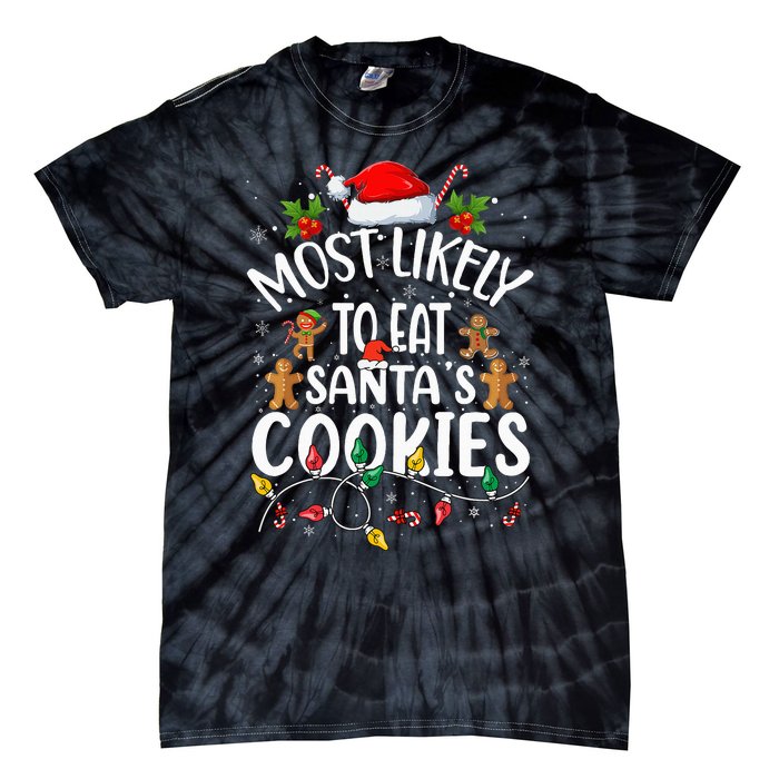 Most Likely To Eat SantaS Cookies Christmas Family Matching Tie-Dye T-Shirt