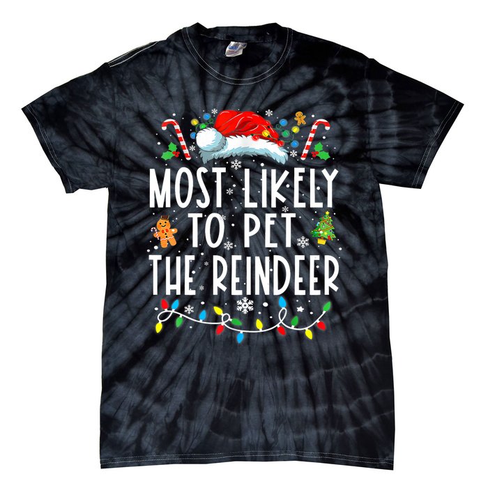 Most Likely To Pet The Reindeer Funny Christmas Pajamas Tie-Dye T-Shirt