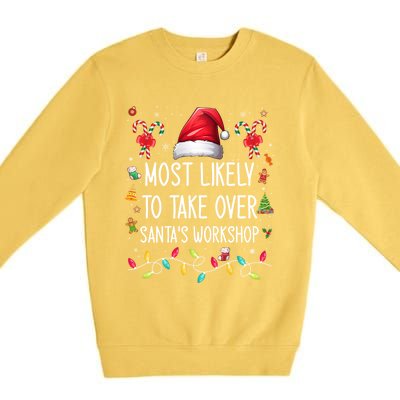 Most Likely To Take Over SantaS Workshop Family Matching Funny Gift Premium Crewneck Sweatshirt