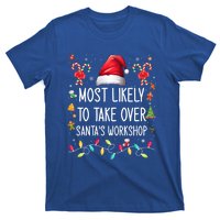 Most Likely To Take Over SantaS Workshop Family Matching Funny Gift T-Shirt