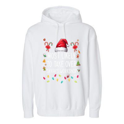 Most Likely To Take Over SantaS Workshop Family Matching Funny Gift Garment-Dyed Fleece Hoodie