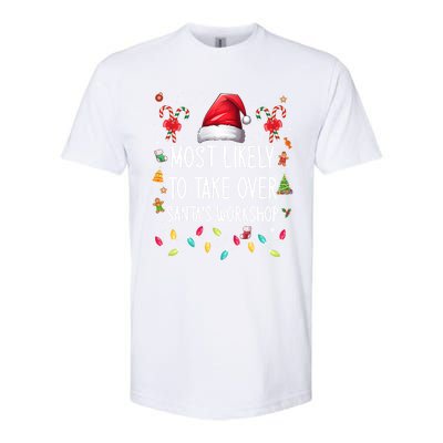 Most Likely To Take Over SantaS Workshop Family Matching Funny Gift Softstyle CVC T-Shirt