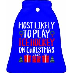 Most Likely To Play Ice Hockey On Christmas Funny Holiday Gift Ceramic Bell Ornament