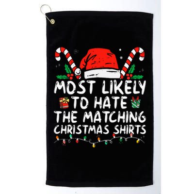 Most Likely To Hate Matching Christmas Funny Family Matching Platinum Collection Golf Towel