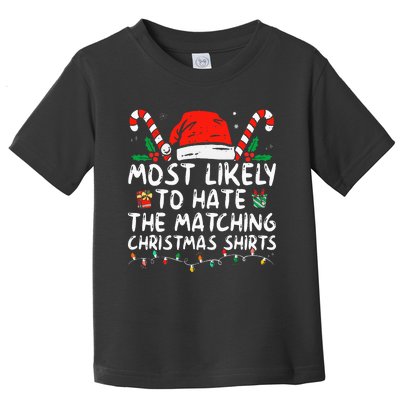 Most Likely To Hate Matching Christmas Funny Family Matching Toddler T-Shirt